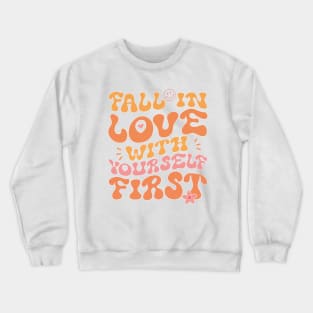 Fall In Love With Yourself First, Groovy Self Love Mental Health Crewneck Sweatshirt